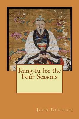 Kung-fu for the Four Seasons by John Dudgeon