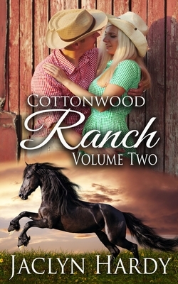 Cottonwood Ranch Volume Two: Finding His Heart, Renting His Heart, Testing His Heart by Jaclyn Hardy