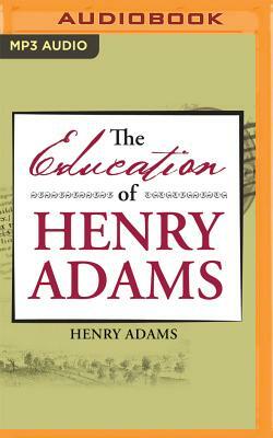 The Education of Henry Adams by Henry Adams