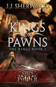 Kings or Pawns by J.J. Sherwood