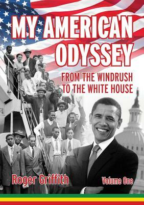 My American Odyssey: From the Windrush to the White House by Roger Griffith