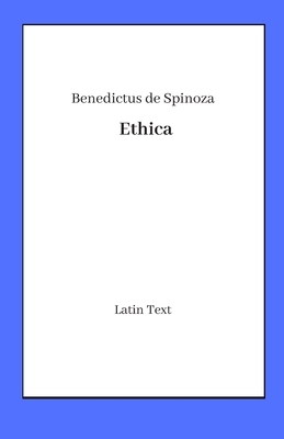Ethica by Baruch Spinoza