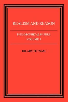 Philosophical Papers: Volume 3, Realism and Reason by Hilary Putnam