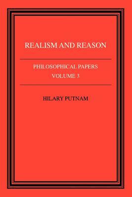 Philosophical Papers: Volume 3, Realism and Reason by Hilary Putnam