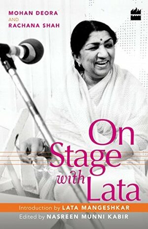 On Stage with Lata by Rachana Shah, Nasreen Munni Kabir, Mohan Deora