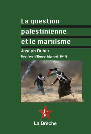 La question palestinienne et le marxisme by Joseph Daher