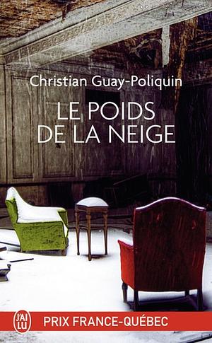 Le poids de la neige by Christian Guay-Poliquin