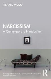 Narcissism: A Contemporary Introduction by Richard Wood