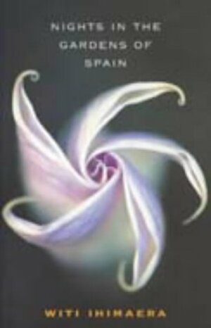 Nights In The Gardens Of Spain by Witi Ihimaera