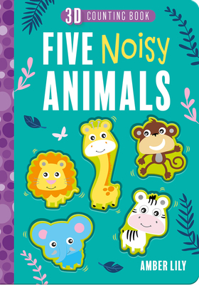 Five Noisy Animals by Amber Lily