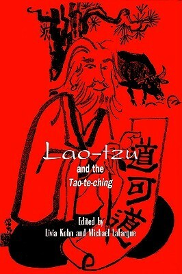 Lao-Tzu and the Tao-Te-Ching by Livia Kohn
