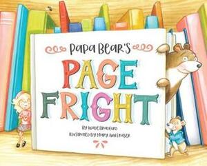 Papa Bear's Page Fright by Mary Ann Fraser, Wade Bradford