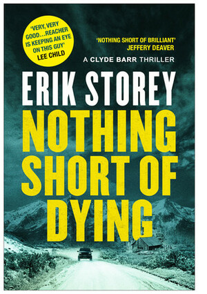 Nothing Short of Dying: A Clyde Barr Thriller by Erik Storey