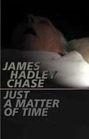 Just a Matter of Time by James Hadley Chase