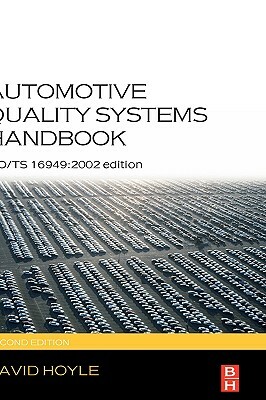 Automotive Quality Systems Handbook: Iso/Ts 16949:2002 Edition by David Hoyle