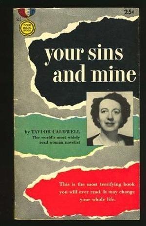 Your Sins and Mine by Taylor Caldwell