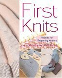 First Knits: Projects for Beginning Knitters by Luise Roberts, Kate Haxell
