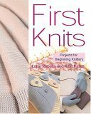 First Knits: Projects for Beginning Knitters by Kate Haxell, Luise Roberts