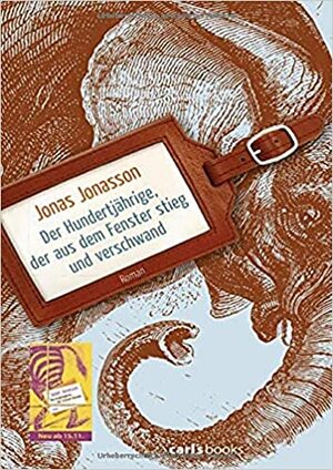 Der Hundertjährige, der aus dem Fenster stieg und verschwand by Jonas Jonasson