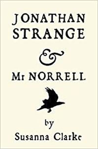 Jonathan Strange & Mr. Norrell by Susanna Clarke