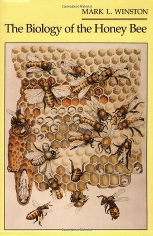 Biology of the Honey Bee by Mark L. Winston