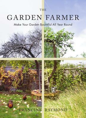 The Garden Farmer by Francine Raymond
