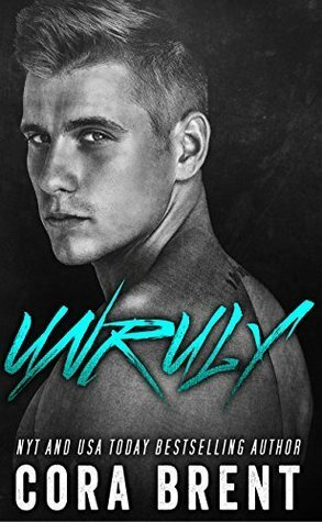 Unruly by Cora Brent