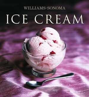 Williams-Sonoma Collection: Ice Cream by Mary Goodbody