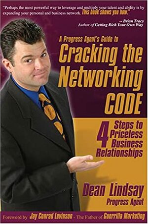 Cracking the Networking CODE: Four Steps to Priceless Business Relationships by Jay Conrad Levinson, Dean Lindsay