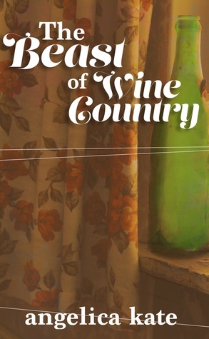 Beast of Wine Country by Angelica Kate