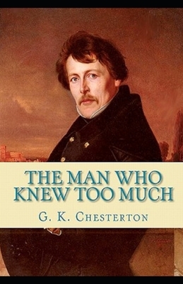 The Man Who Knew Too Much Illustrated by G.K. Chesterton