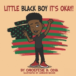 Little Black Boy It's Okay by Omoefesie B. Odia