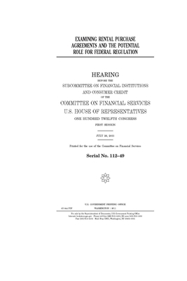 Examining rental purchase agreements and the potential role for federal regulation by Committee on Financial Services (house), United S. Congress, United States House of Representatives