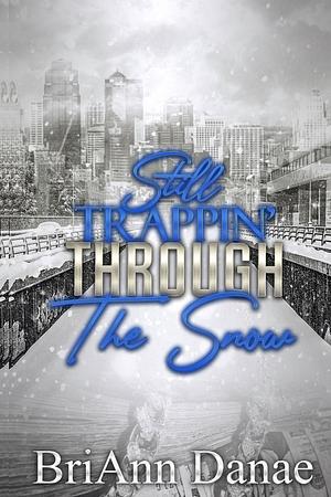 Still Trappin' Through The Snow  by BriAnn Danae