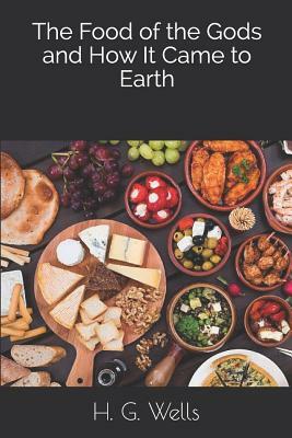 The Food of the Gods and How It Came to Earth by H.G. Wells