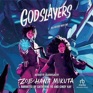 Godslayers by Zoe Hana Mikuta