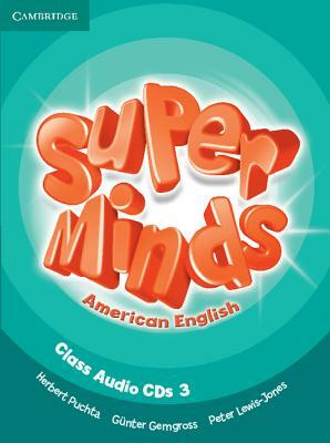 Super Minds American English Level 3 Class Audio CDs (3) by Herbert Puchta, Günter Gerngross, Peter Lewis-Jones
