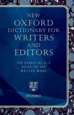 New Oxford Dictionary for Writers and Editors: The Essential A-Z Guide to the Written Word by Angus Stevenson, Lesley Brown