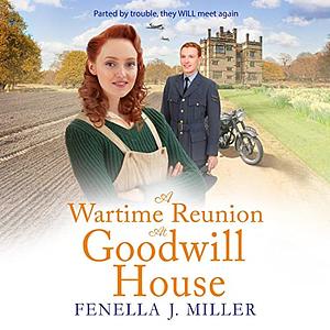 A Wartime Reunion at Goodwill House by Fenella J. Miller