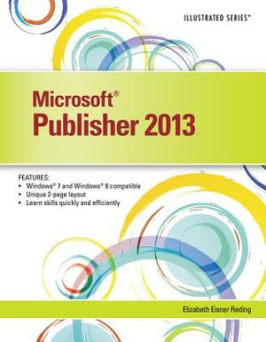 Microsoft Publisher 2013 Illustrated by Elizabeth Eisner Reding