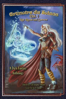 Grimoire de Solace: Volume 1: Lost Runes and Sorrow by Christopher Heath
