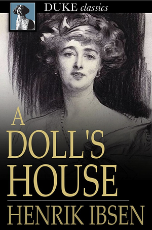 A Doll's House by Henrik Ibsen