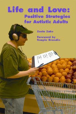 Life and Love: Positive Strategies for Autistic Adults by Zosia Zaks