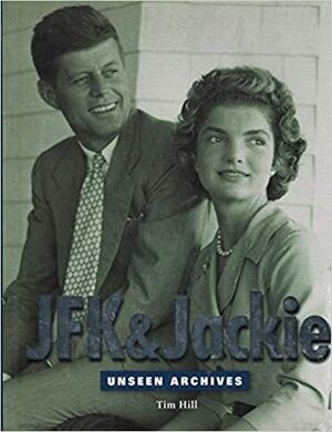 JFK & Jackie (Unseen Archives) by Tim Hill