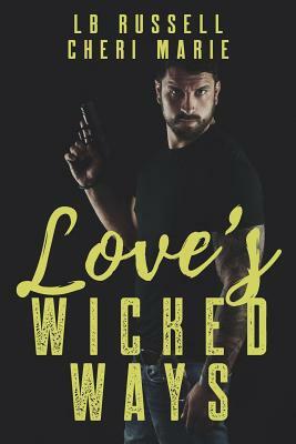 Love's Wicked Ways by Cheri Marie, Lb Russell
