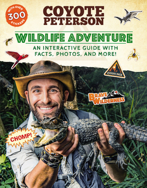 Wildlife Adventure: An Interactive Guide with Facts, Photos, and More! by Coyote Peterson