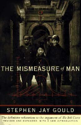 The Mismeasure of Man by Stephen Jay Gould