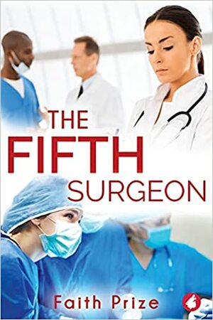 The Fifth Surgeon by Faith Prize