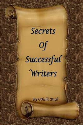 Secrets of Successful Writers by Othello Bach