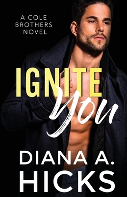 Ignite You by Diana A. Hicks